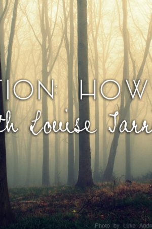Devotion: How I do it! Louise Tarrier