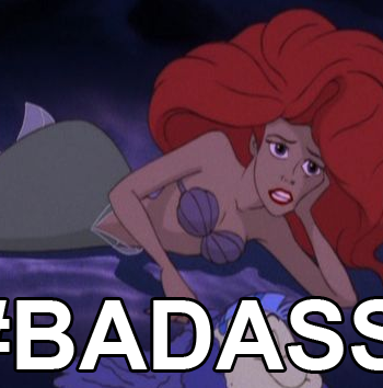 Why Ariel is a Badass