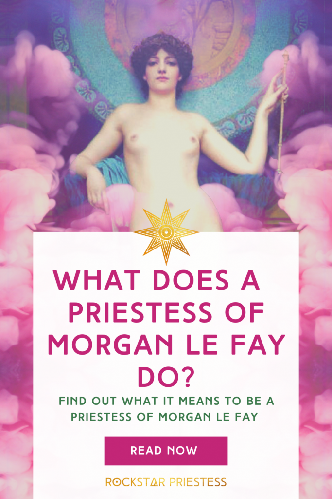What does a priestess of Morgan le Fay do?