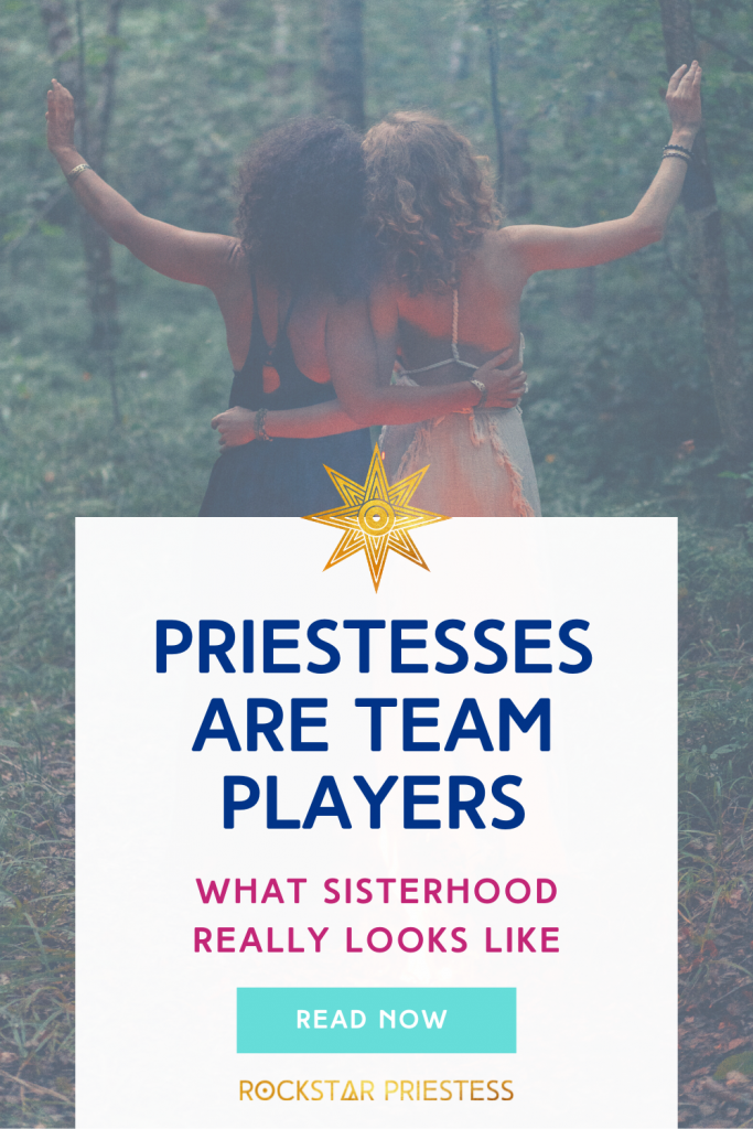 Priestesses are team players. What sisterhood really looks like. 