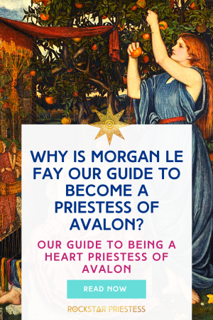 Why is Morgan le Day our guide to become a Priestess of Avalon